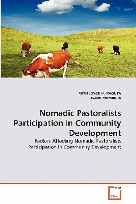 Nomadic Pastoralists Participation in Community Development by RUTH Joyce N. Kaguta, Isaac Nambibia