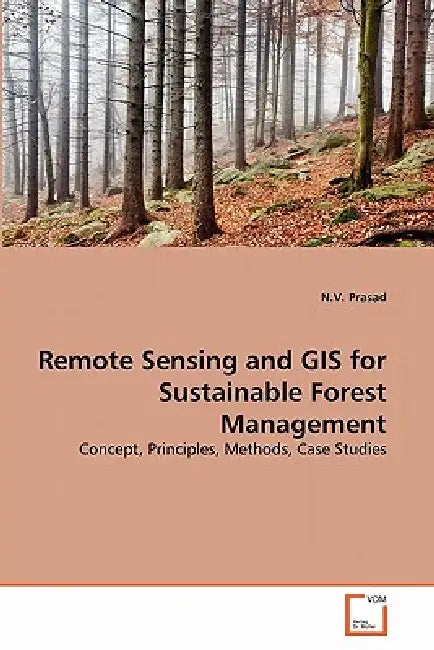 Remote Sensing and GIS for Sustainable Forest Management by N. V. Prasad