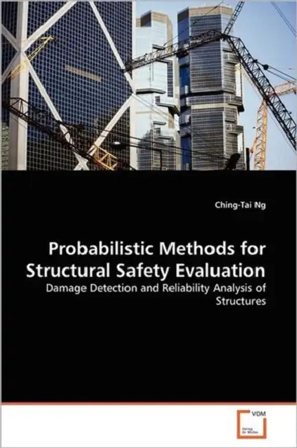 Probabilistic Methods for Structural Safety Evaluation by Ching-Tai Ng