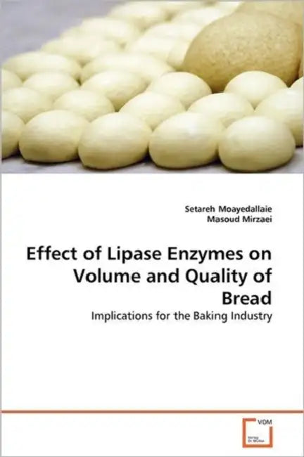 Effect of Lipase Enzymes on Volume and Quality of Bread by Setareh Moayedallaie, Masoud Mirzaei