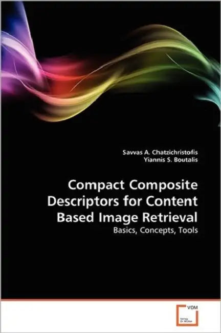 Compact Composite Descriptors for Content Based Image Retrieval by Savvas A. Chatzichristofis, Yiannis S. Boutalis