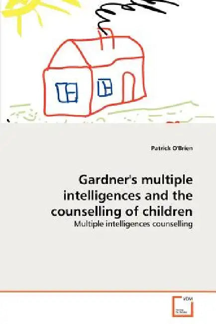 Gardner's multiple intelligences and the counselling of children by Patrick O'Brien