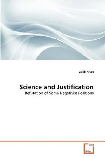 Science and Justification by Galib Khan