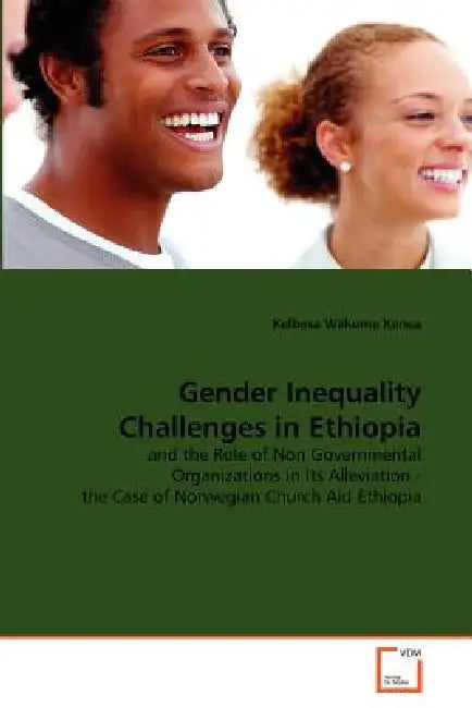 Gender Inequality Challenges in Ethiopia by Kelbesa Wakuma Kenea