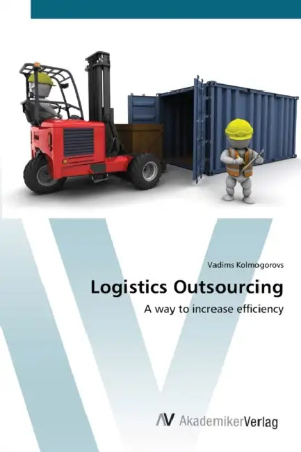 Logistics Outsourcing by Vadims Kolmogorovs