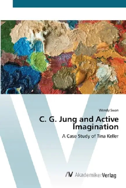 C. G. Jung and Active Imagination by Wendy Swan