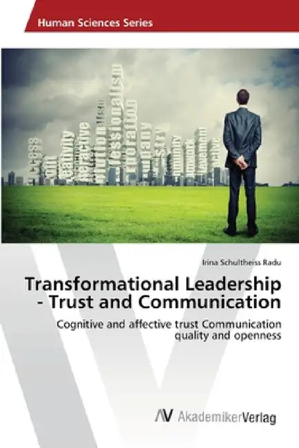 Transformational Leadership - Trust and Communication by Irina Schultheiss Radu