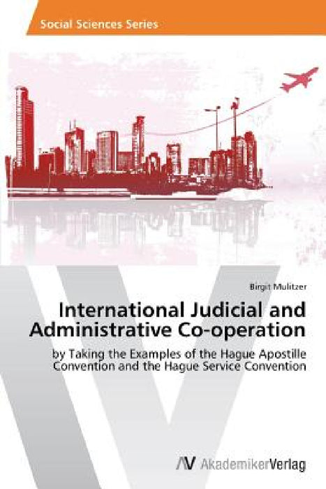 International Judicial and Administrative Co-operation by Mulitzer Birgit