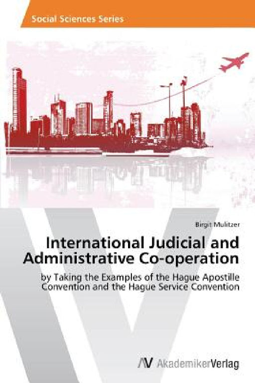 International Judicial and Administrative Co-operation by Mulitzer Birgit