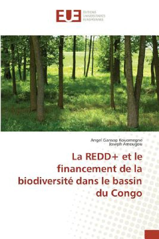 La Redd+ Et Le Financement de la Biodiversité Dans Le Bassin Du Congo by Gansop Kouomegne-A