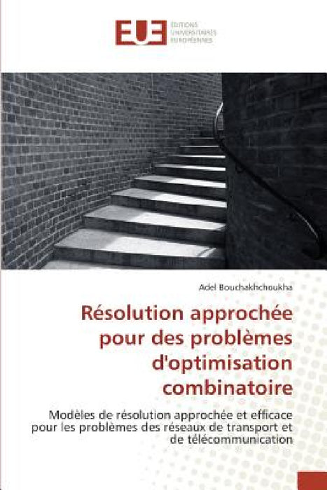 Résolution Approchée Pour Des Problèmes Doptimisation Combinatoire by Bouchakhchoukha-A