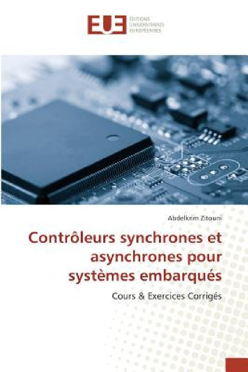 Contrôleurs Synchrones Et Asynchrones Pour Systèmes Embarqués by Zitouni-A
