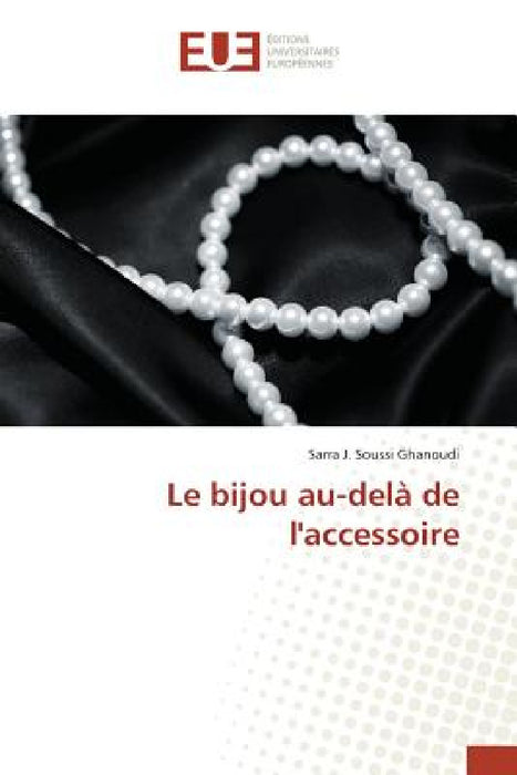 Le Bijou Au-Delà de Laccessoire by Ghanoudi-S