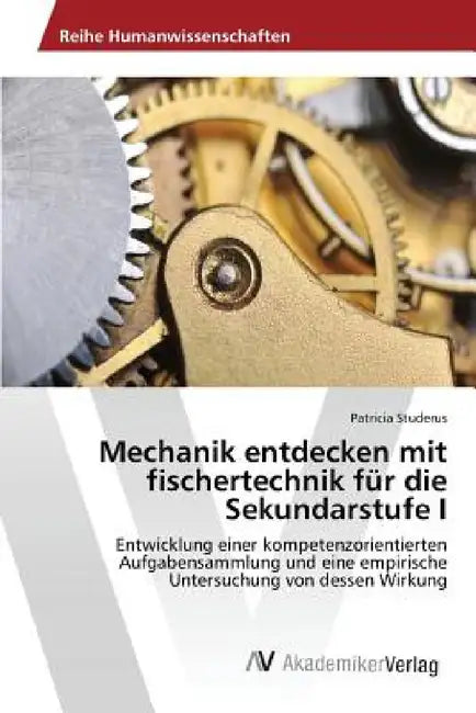 Mechanik entdecken mit fischertechnik für die Sekundarstufe I by Studerus Patricia