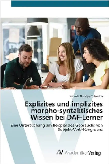 Explizites und implizites morpho-syntaktisches Wissen bei DAF-Lerner by Nandjip Tchouba, Fabiola