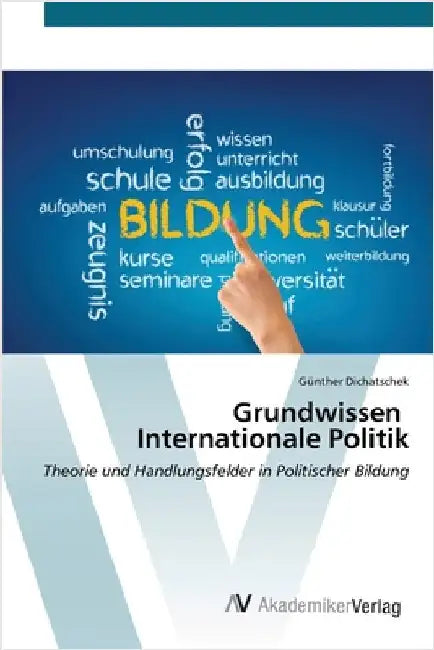 Grundwissen Internationale Politik by Dichatschek, Günther