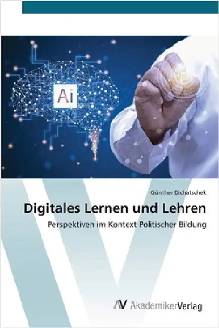 Digitales Lernen und Lehren by Dichatschek, Günther