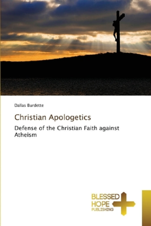Christian Apologetics by Dallas Burdette