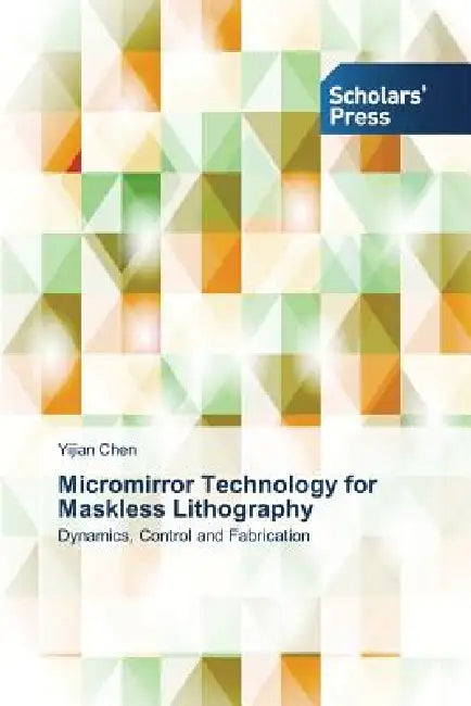 Micromirror Technology for Maskless Lithography by Yijian Chen