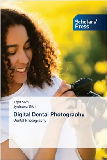 Digital Dental Photography by Sikri, Arpit