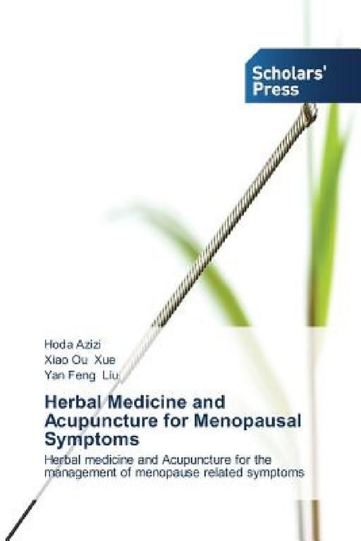 Herbal Medicine and Acupuncture for Menopausal Symptoms by Azizi Hoda, Xue Xiao Ou, Liu Yan Feng