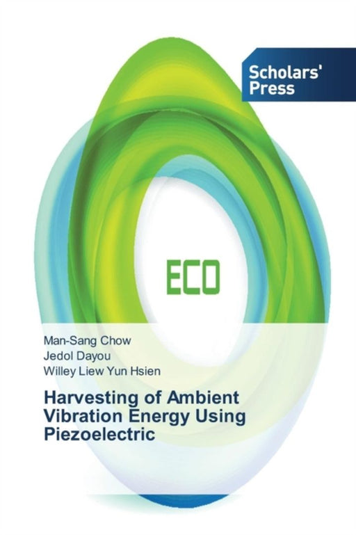 Harvesting of Ambient Vibration Energy Using Piezoelectric by Chow Man-Sang