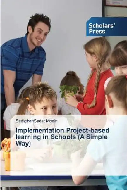 Implementation Project-based learning in Schools (A Simple Way) by Sedighehsadat Moein