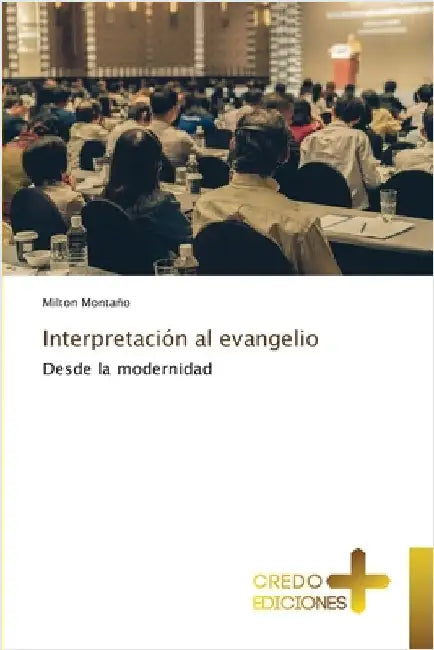 Interpretación al evangelio by Montaño, Milton