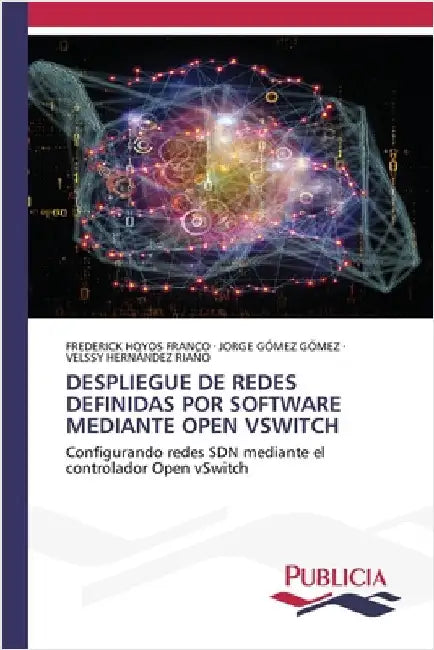 Despliegue de Redes Definidas Por Software Mediante Open Vswitch by Hoyos Franco, Frederick