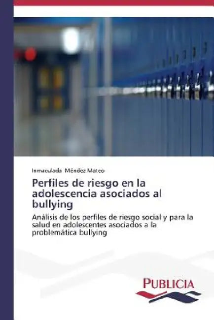 Perfiles de riesgo en la adolescencia asociados al bullying by Méndez Mateo Inmaculada