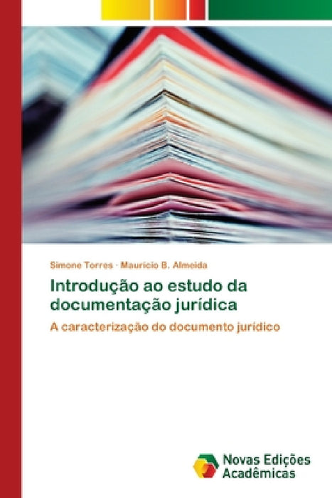 Introdução ao estudo da documentação jurídica by Simone Torres, Maurício B. Almeida