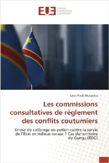 Les commissions consultatives de règlement des conflits coutumiers by Pindi Musamba, Léon