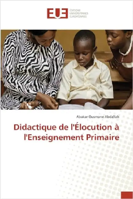 Didactique de l'Élocution à l'Enseignement Primaire by Ousmane Abdallah, Abakar