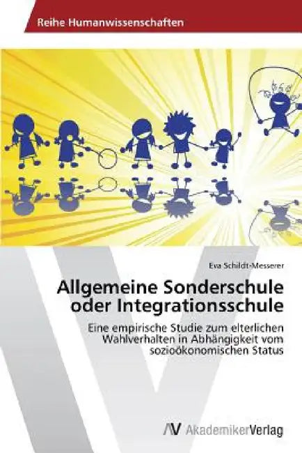 Allgemeine Sonderschule oder Integrationsschule by Eva Schildt-Messerer
