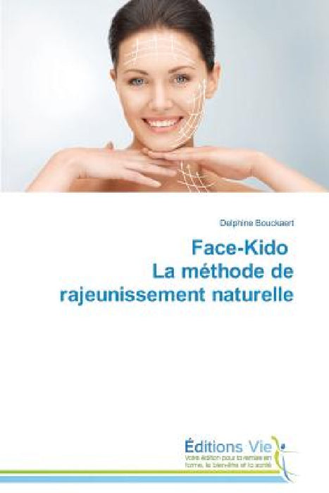 Face-Kido La Méthode de Rajeunissement Naturelle by Bouckaert-D