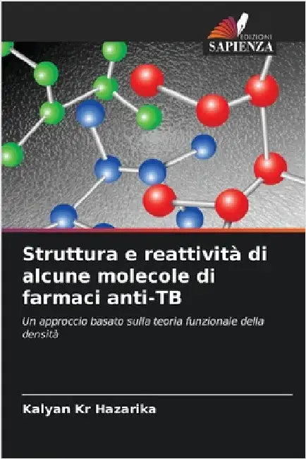 Struttura e reattività di alcune molecole di farmaci anti-TB by Hazarika, Kalyan Kr