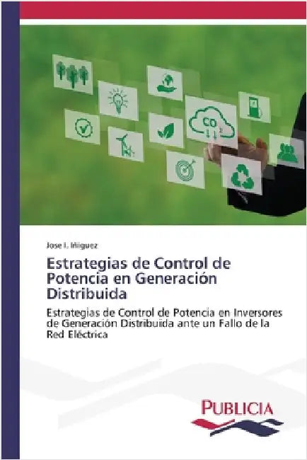 Estrategias de Control de Potencia en Generación Distribuida by Iñiguez, Jose I.