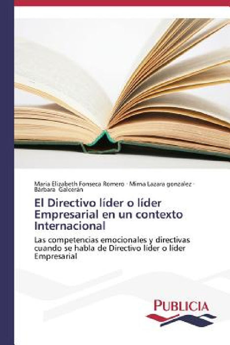 El Directivo líder o líder Empresarial en un contexto Internacional by Maria Elizabeth Fonseca Romero, Mirna Lazara Gonzalez, Bárbara Galcerán