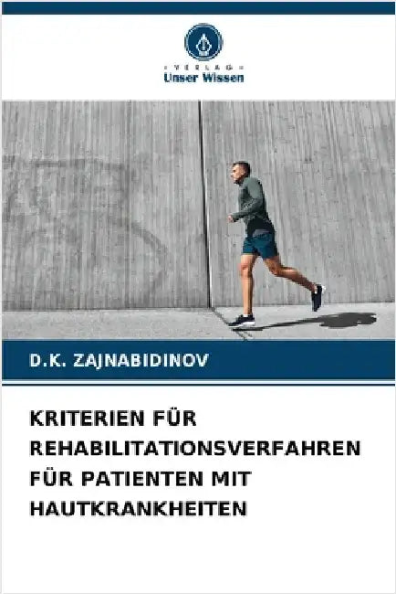 Kriterien Für Rehabilitationsverfahren Für Patienten Mit Hautkrankheiten by Zajnabidinov, D. K.