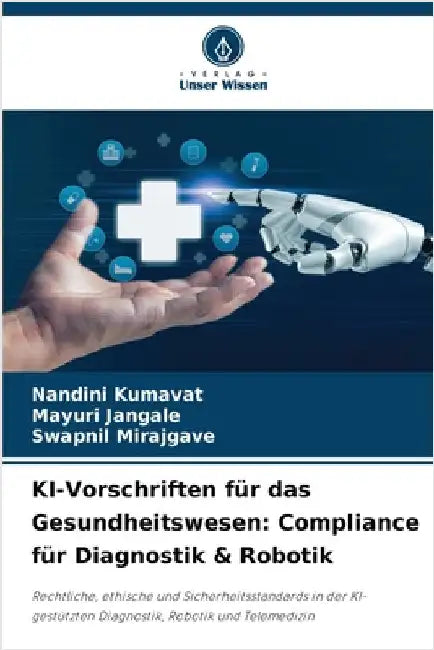 KI-Vorschriften für das Gesundheitswesen: Compliance für Diagnostik & Robotik by Kumavat, Nandini