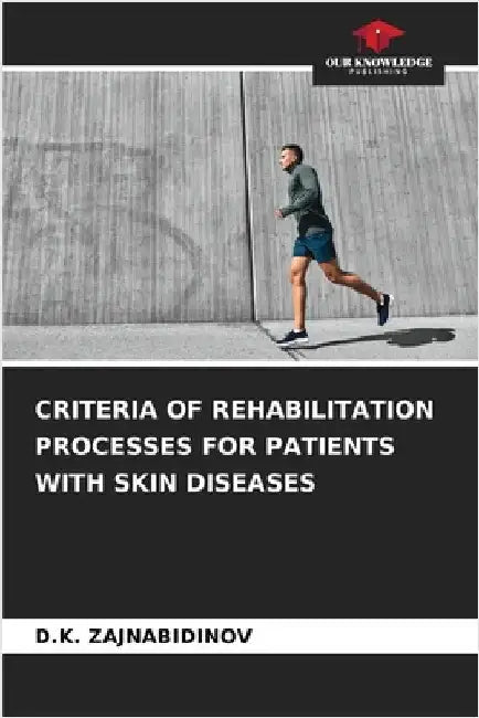Criteria of Rehabilitation Processes for Patients with Skin Diseases by Zajnabidinov, D. K.