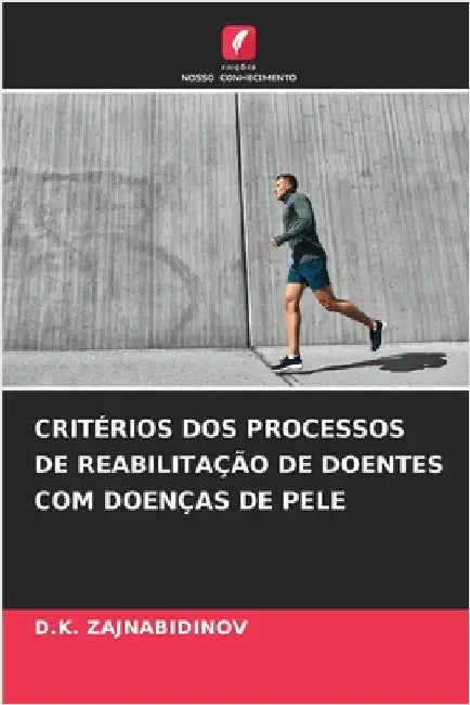 Critérios DOS Processos de Reabilitação de Doentes Com Doenças de Pele by Zajnabidinov, D. K.