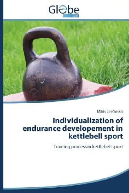 Individualization of endurance developement in kettlebell sport by Lesčinskis Māris