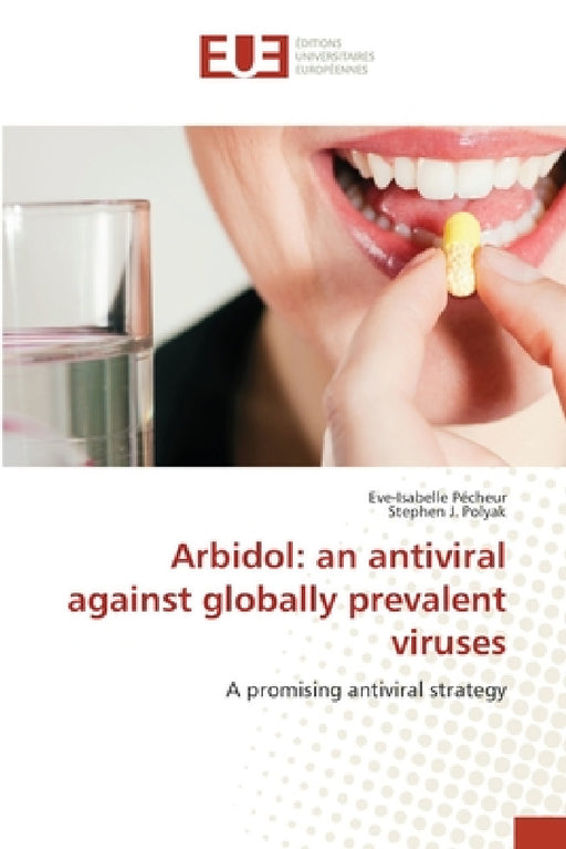 Arbidol: an antiviral against globally prevalent viruses by Eve-Isabelle Pécheur, Stephen J. Polyak