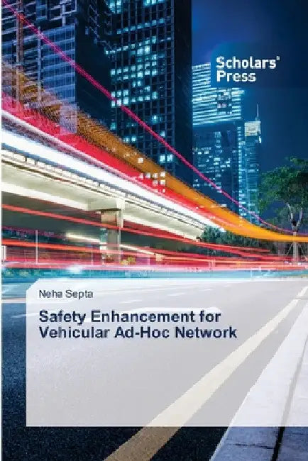 Safety Enhancement for Vehicular Ad-Hoc Network by Neha Septa