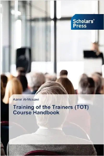 Training of the Trainers (TOT) Course Handbook by Al-Mosawi, Aamir