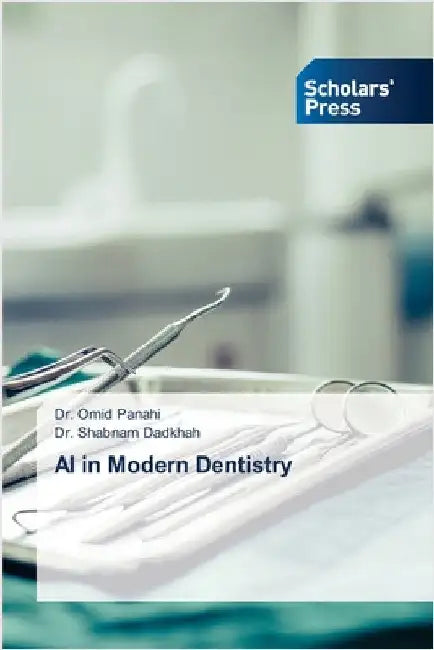 AI in Modern Dentistry by Panahi, Omid