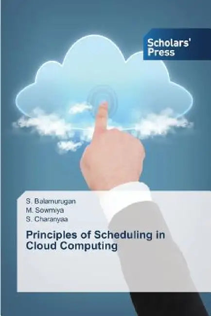 Principles of Scheduling in Cloud Computing by Balamurugan S., Sowmiya M., Charanyaa S.
