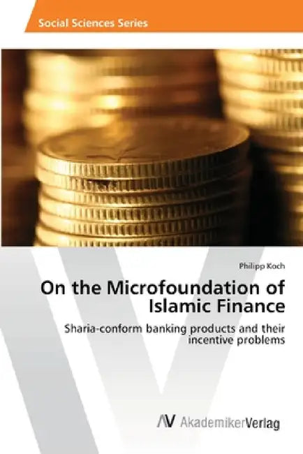 On the Microfoundation of Islamic Finance by Philipp Koch