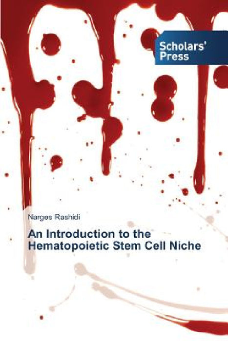 An Introduction to the Hematopoietic Stem Cell Niche by Narges Rashidi